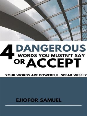 cover image of 4 Dangerous Words You Mustn't Say Or Accept